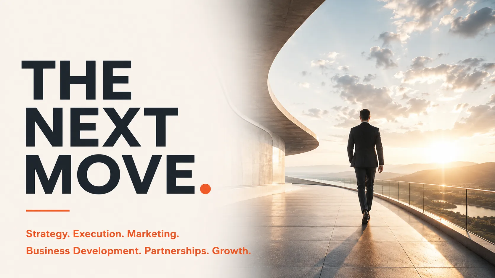 The next move. Strategy. Execution. Marketing. Business Development. Partnerships. Growth. — a business leader walks out along a curved terrace toward an open valley at sunrise.